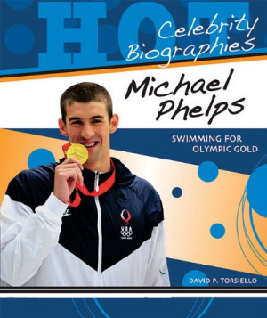 Michael Phelps: Swimming for Olympic Gold (Hot Celebrity Biographies)