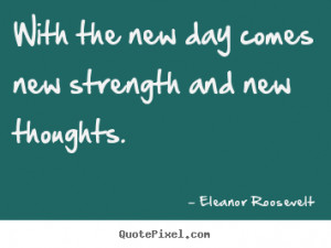... and new thoughts. Eleanor Roosevelt popular motivational quotes