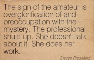 Quote by Steven Pressfield - She doesn’t Talk About it. She Does her ...