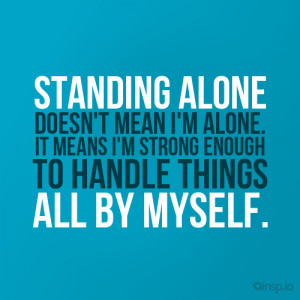 Standing alone Quotes and Inspirational Photo