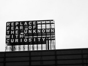 Replace Fear Of The Unknown With Curiosity