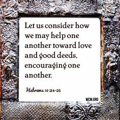 Deeds, Help... Just Like Jesus. http://www.wcm.org #encourage #help ...