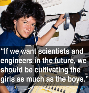 sally ride quotes On getting more girls to study