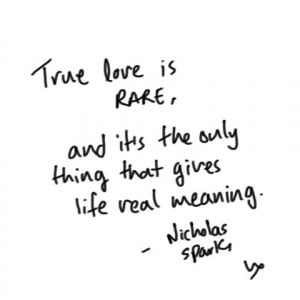 True love is rare, and it’s the only thing that gives life real ...