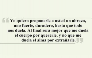 Yo quiero proponerle a usted un abrazo.