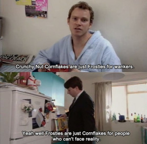 love Peep Show too much.