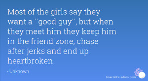 girls say they want a ¨good guy¨, but when they meet him they keep ...