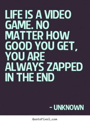 Life Is A Video Game Quote: Quotes About Life Quotepixel,Quotes