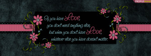 ... else you have doesn't matter. (Facebook Cover Of Quote About Love