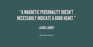 magnetic personality doesn't necessarily indicate a good heart ...