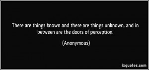 ... unknown, and in between are the doors of perception. - Anonymous