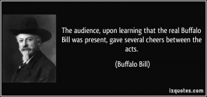 ... Bill was present, gave several cheers between the acts. - Buffalo Bill