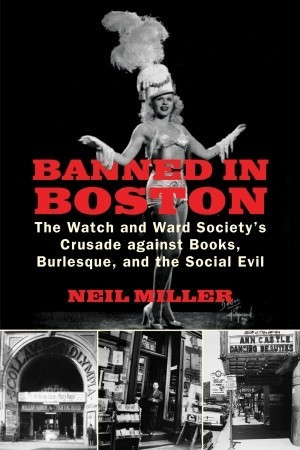 Banned in Boston: The Watch and Ward Society's Crusade against Books ...