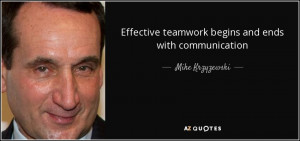 Effective teamwork begins and ends withmunication Mike