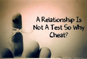 relationship is not a test so why cheat?