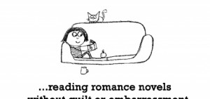 Happiness is, reading romance novels without guilt or embarrassment.