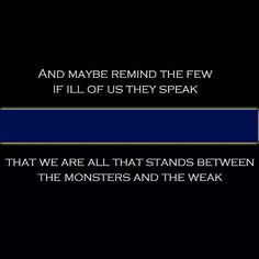 Police quote. They are all that stands between the monsters and the ...