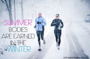 Runner Things #1187: Summer bodies are earned in the winter.