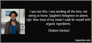 was too thin. I was working all the time, not eating at home ...