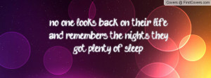 no one looks back on their life and remembers the nights they got ...