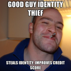 Good Guy Identity Thief Steals Identity, Improves Credit Score