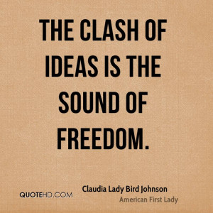 The clash of ideas is the sound of freedom.