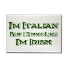 Italian, Drink Like I'm Irish Rectangle Magnet for