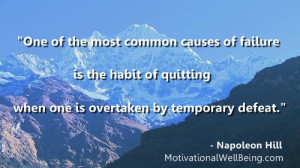 One of the most common causes of failure is the habit of quitting when ...