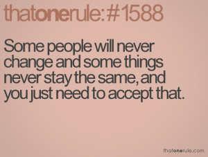 Quotes About People Never Changing Some people will never change