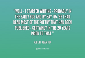 Well - I started writing - probably in the early 60s and by say '65 ...