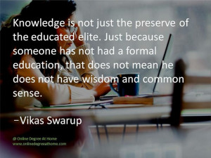 Education Quotes. Knowledge is not just the preserve of the educated ...