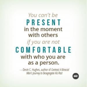 Being Present Requires Being Comfortable