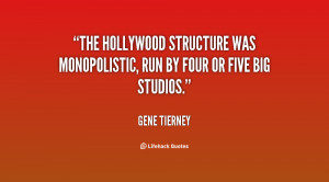 The Hollywood structure was monopolistic, run by four or five big ...