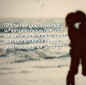 ... found someone better because you treated her wrong. #love #quotes