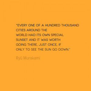 Today s quote is by Japanese writer and filmmaker Ryu Murakami I