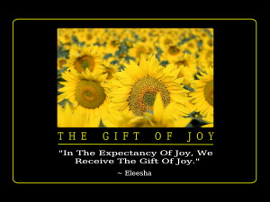 In The Expectancy Of Joy, We Receive The Gift Of Joy.