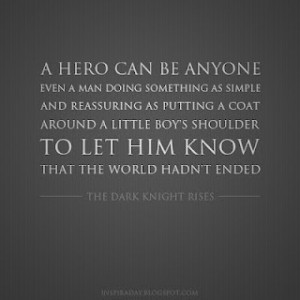 ... Hero, Quote from The Dark Knight Rises | Inspirational Quotes for