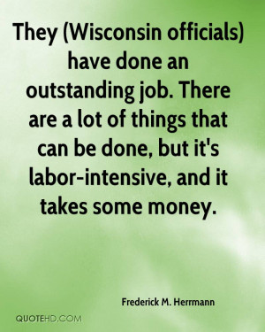 They (Wisconsin officials) have done an outstanding job. There are a ...