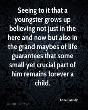 Seeing to it that a youngster grows up believing not just in the here ...