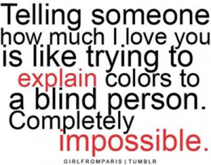 Telling Someone How Much I Love You Is Like Trying to Explain Colours ...