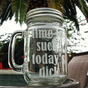 Pineapple Express Quote etched mini mason jar TIME TO SUCK TODAYS DICK