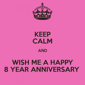 Happy 8 Year Anniversary