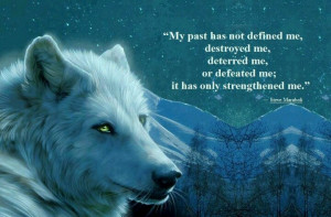 Wolf w/ quote embrace your past it is part of you maybe not who you ...