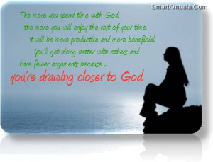 You’re Drawing Closer To God ~ God Quote