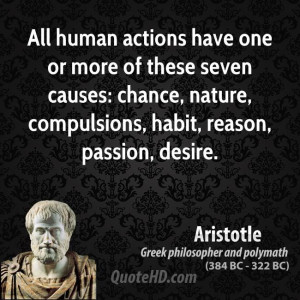 human actions have one or more of these seven causes: chance, nature ...