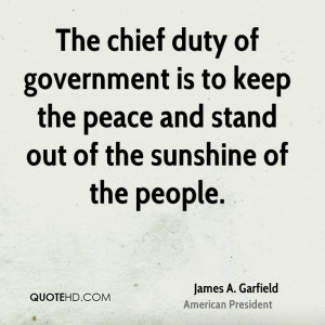 The chief duty of government is to keep the peace and stand out of the ...