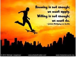 QUOTE & POSTER: Knowing is not enough; we must apply. Willing is not ...