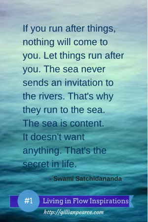 Swami Satchidananda Quote - If you run after things, nothing will come ...