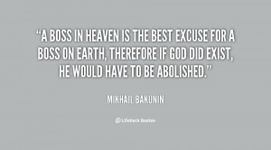 Boss in Heaven is the best excuse for a boss on earth, therefore If ...
