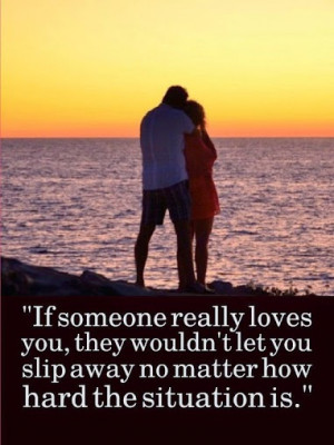 If someone really #loves you, they wouldn't let you #slip away no ...